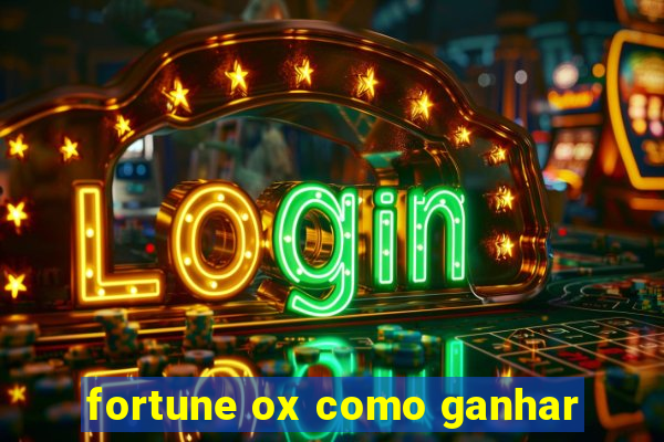 fortune ox como ganhar