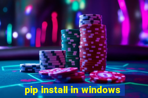 pip install in windows