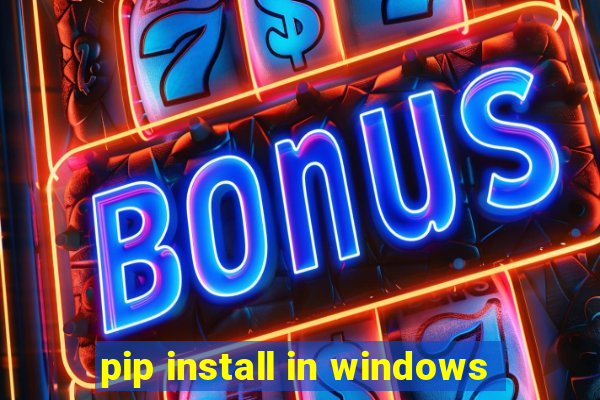 pip install in windows
