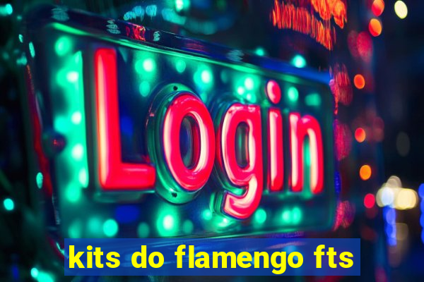 kits do flamengo fts
