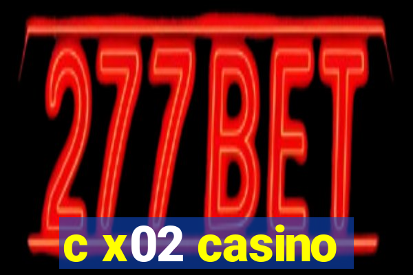 c x02 casino