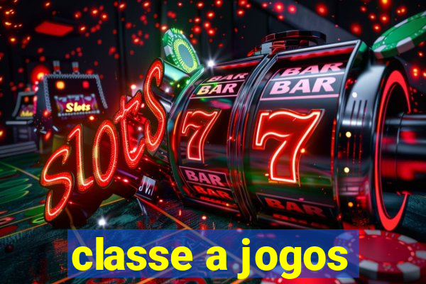 classe a jogos