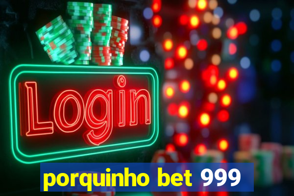 porquinho bet 999