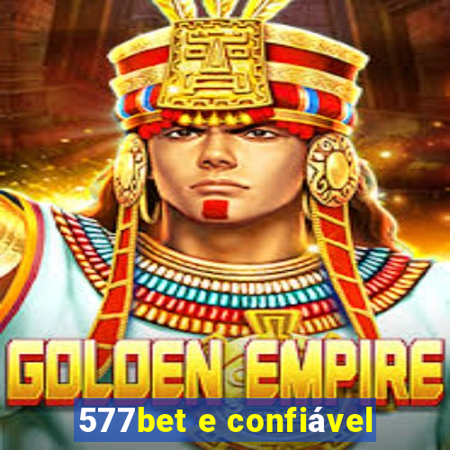 577bet e confiável