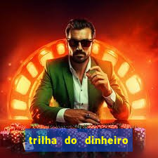 trilha do dinheiro gemeos investem