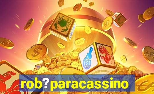 rob?paracassino