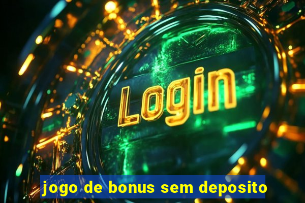 jogo de bonus sem deposito