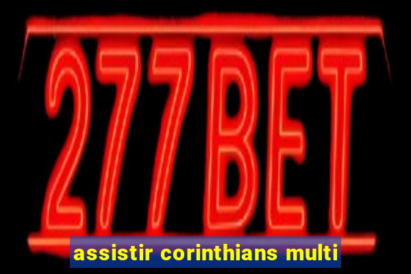 assistir corinthians multi