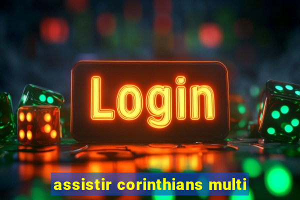 assistir corinthians multi