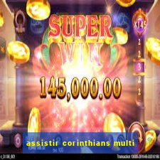 assistir corinthians multi