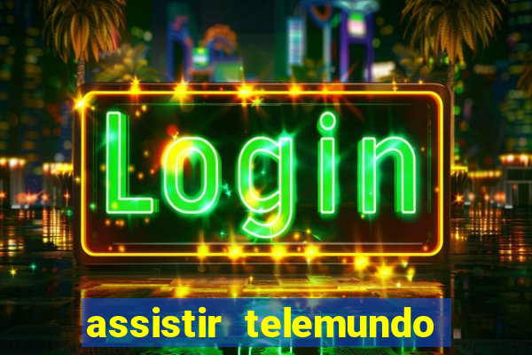 assistir telemundo no brasil
