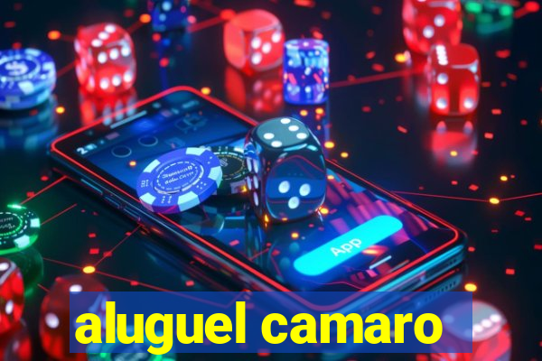 aluguel camaro