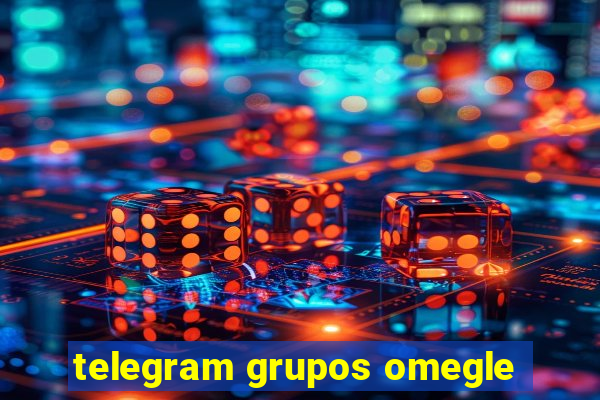 telegram grupos omegle
