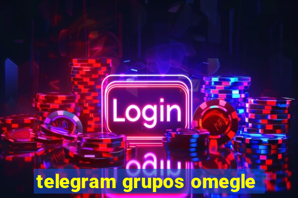 telegram grupos omegle