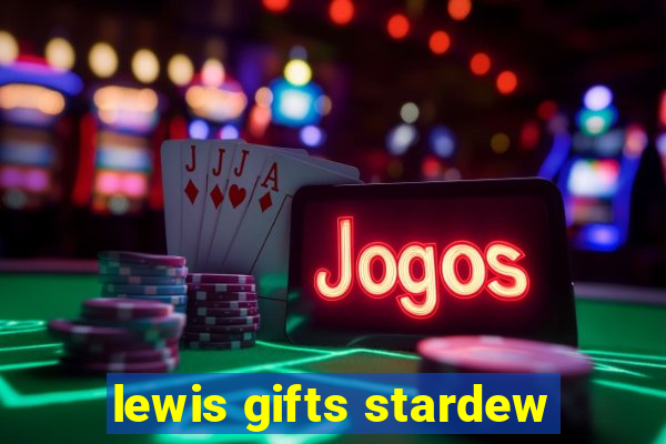 lewis gifts stardew