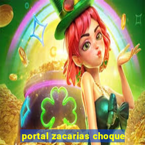portal zacarias choque