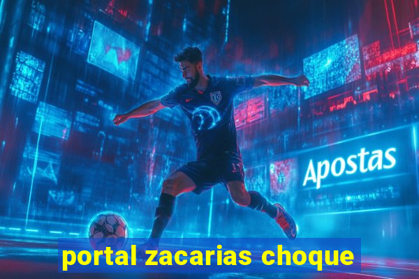 portal zacarias choque