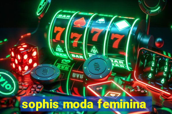 sophis moda feminina