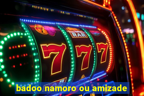 badoo namoro ou amizade