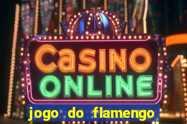 jogo do flamengo ao vivo rede canais