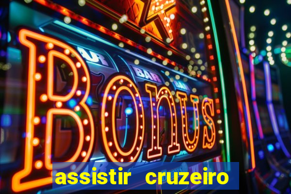 assistir cruzeiro ao vivo hd