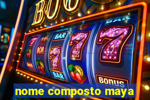 nome composto maya