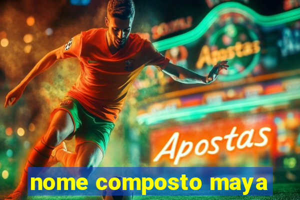 nome composto maya
