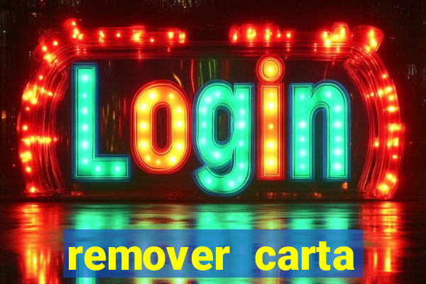 remover carta history reborn