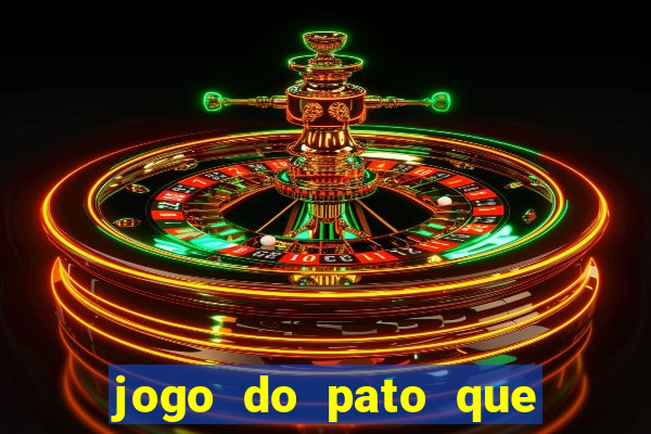 jogo do pato que ganha dinheiro