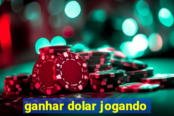 ganhar dolar jogando