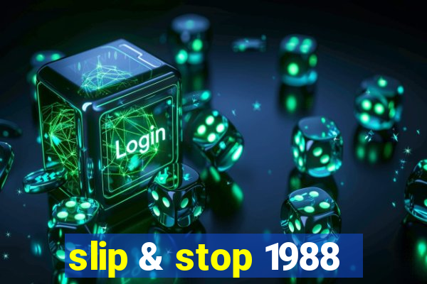 slip & stop 1988