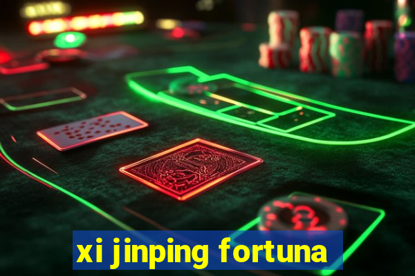 xi jinping fortuna