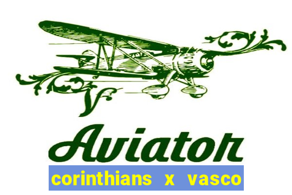 corinthians x vasco da gama ao vivo futemax