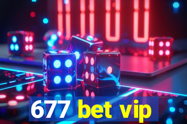 677 bet vip