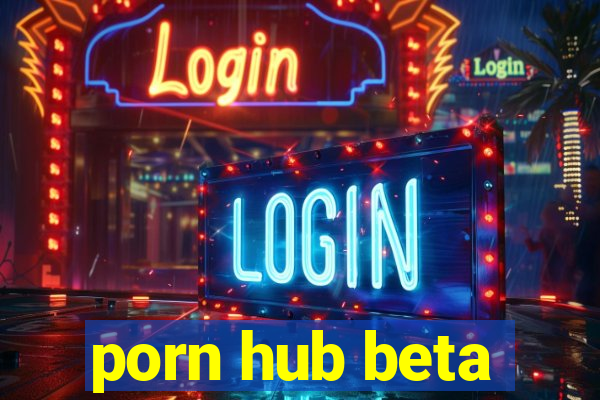 porn hub beta
