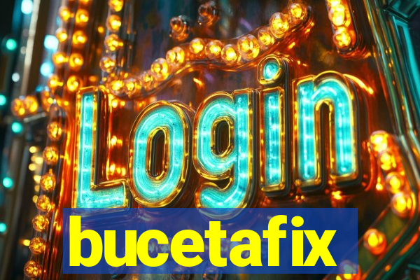 bucetafix