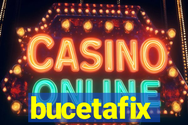bucetafix