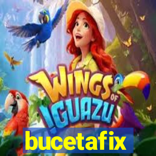 bucetafix