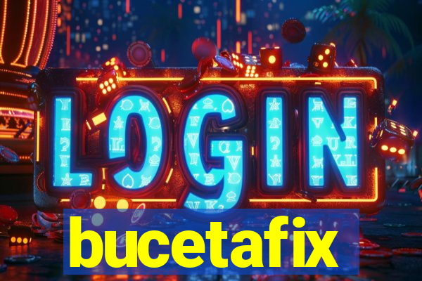 bucetafix