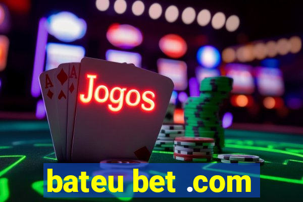 bateu bet .com