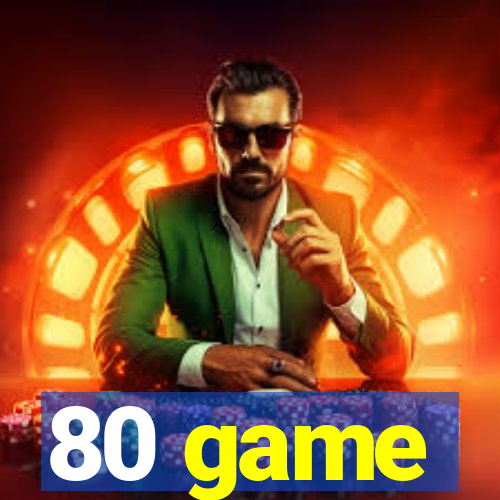 80 game