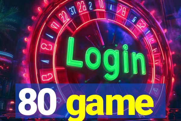 80 game