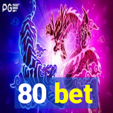 80 bet