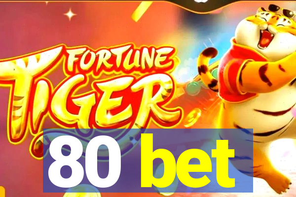 80 bet