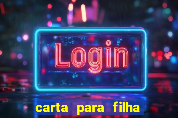 carta para filha em retiro