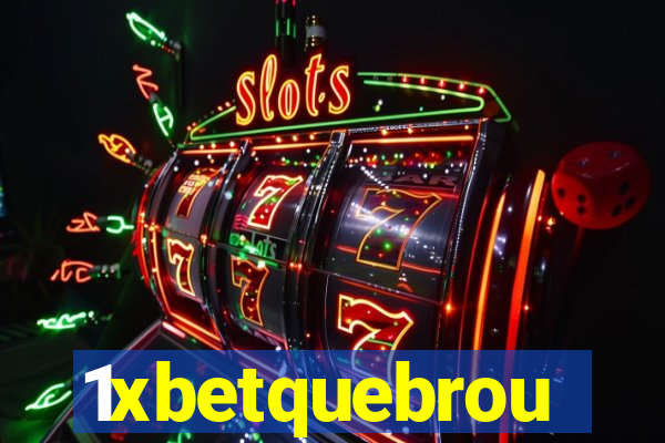 1xbetquebrou