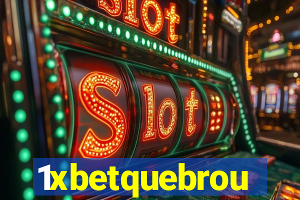 1xbetquebrou
