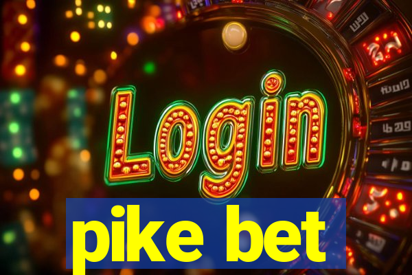 pike bet