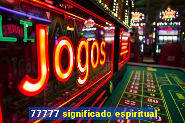 77777 significado espiritual