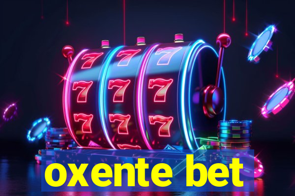 oxente bet